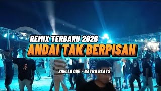 LAGU JOGET-ANDAI TAK BERPISAH-REMIX TERBARU 2026- Zhello Ode - Batra Beats