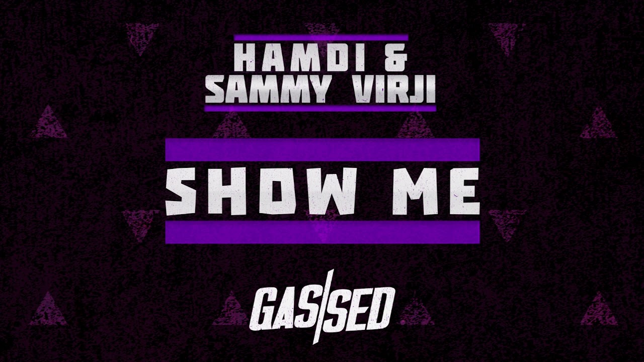 Hamdi & Sammy Virji - Show Me [Free download] - YouTube