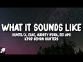 Huntrix What It Sounds Like Lyrics KPop Demon Hunters Huntrix What It Sounds Like Lyrics KPop Demon Hunters