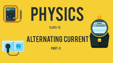 12 Physics Alternating current Part 3