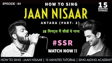 How to Sing - Jaan Nisaar  ( Part - 2) | 15 Minutes Song Tutorial | Episode - 84 | Sing Along