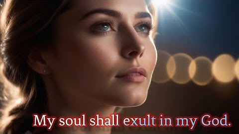 Luke1 | My soul shall exult in my God. (Responsorial Psalm for 3rd Sunday of Advent Year B)