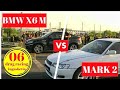 MARK 2 vs BMW X6 M