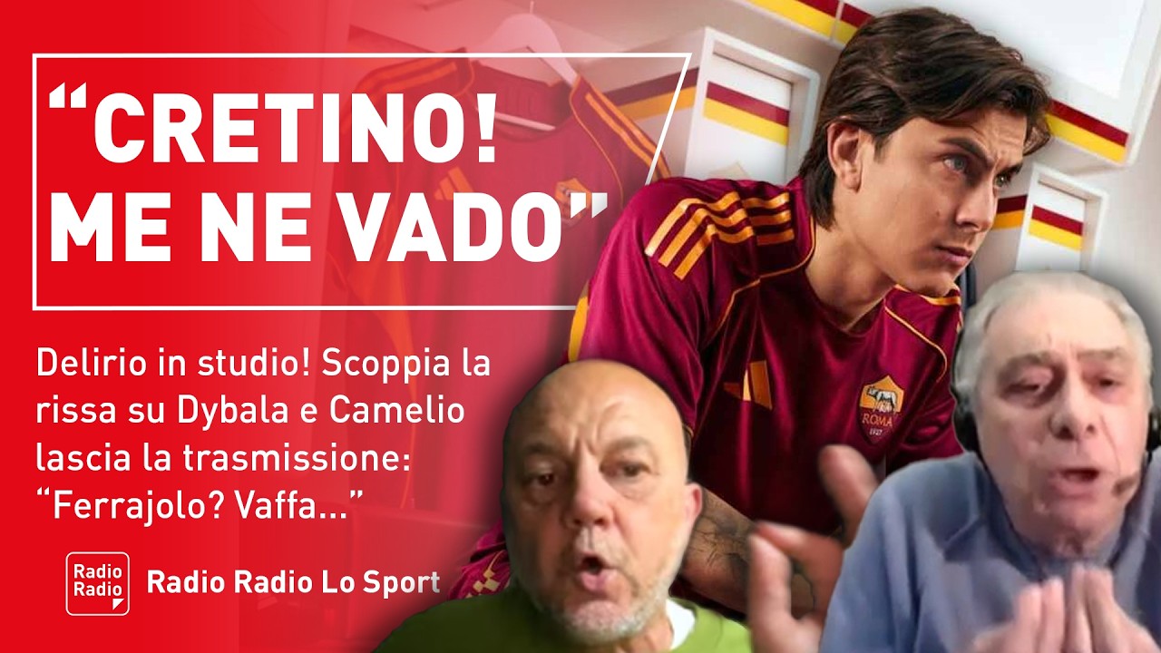 😱 CAMELIO LASCIA LA TRASMISSIONE! ROMA, DYBALA FA SCOPPIARE IL CAOS CON FERRAJOLO