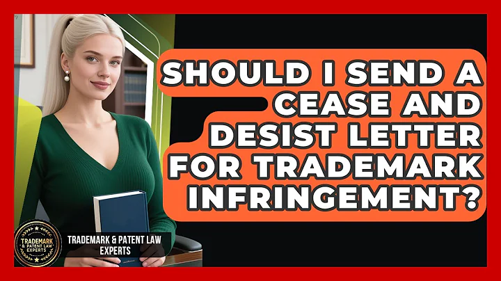 Should I Send A Cease And Desist Letter For Trademark Infringement?