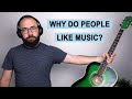Why do People Like Music?