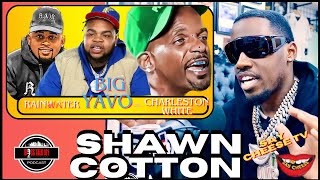 Shawn Cotton on I Paid Charleston White $100K | Big Yavo Aint the Only Rapper That Fell Off!