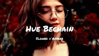 Hue Bechain Lofi (Slowed+Reverb) Best Sad Song Lofi  🎧 #LofiMusic #HueBechain #SlowedReverb