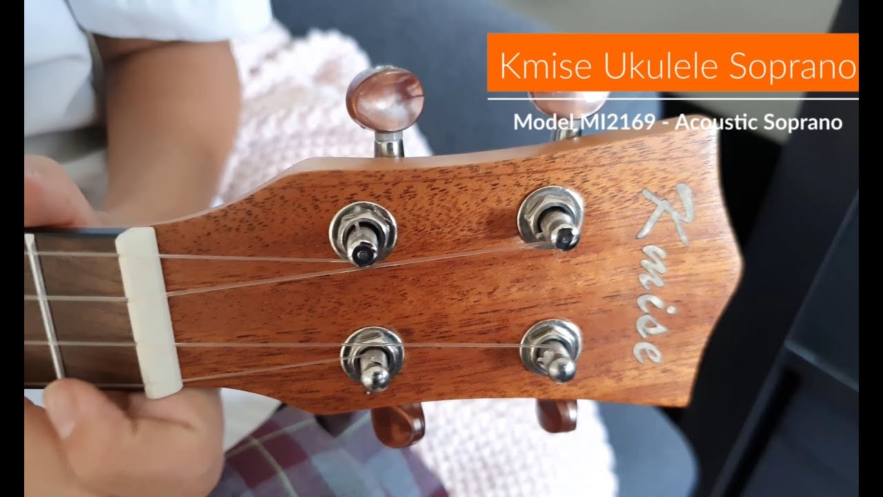 What does Kmise Sorprano Ukulele sound like? YouTube