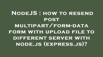 NodeJS : how to resend post multipart/form-data form with upload file to different server with node.