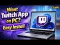 How to Download &amp; Install Twitch on PC | Twitch App for Windows 11