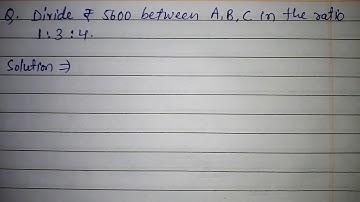 Divide ₹5600 between A, B, C in the ratio 1:3:4