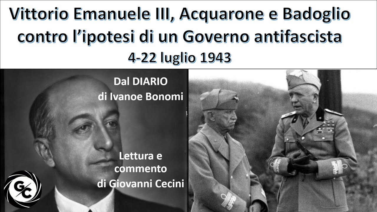 Vittorio Emanuele III Acquarone Badoglio contro l’ipotesi di Governo antifascista 4-22 luglio 1943