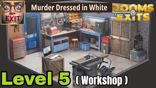 Rooms & exits level 5 walkthrough ( workshop ) chapter 3 murder dressed in white 