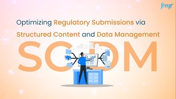 Optimizing Regulatory Submissions via Structured Content Data Management | Freyr Solutions