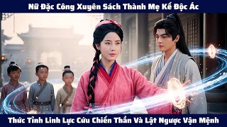 Nữ Đặc Công Xuyên Sách Thành Mẹ Kế Độc Ác. Thức Tỉnh Linh Lực Cứu Chiến Thần Và Lật Ngược Vận Mệnh