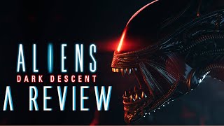 Aliens: Dark Descent | a review