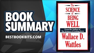 The Science of Being Well by Wallace D Wattles