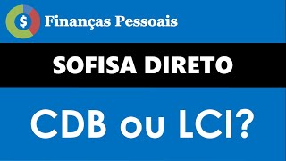 Sofisa Direto CDB ou LCI?