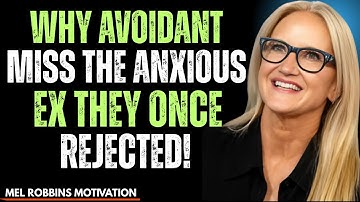 Why Avoidant Miss The Anxious Ex They Once Rejected! _Mel Robbins Best Motivation