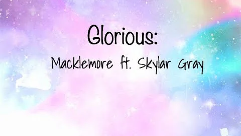 Glorious - Macklemore ft. Skylar Gray *CLEAN*