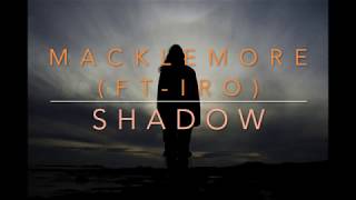 Shadow Macklemore ft IRO (Lyrics)