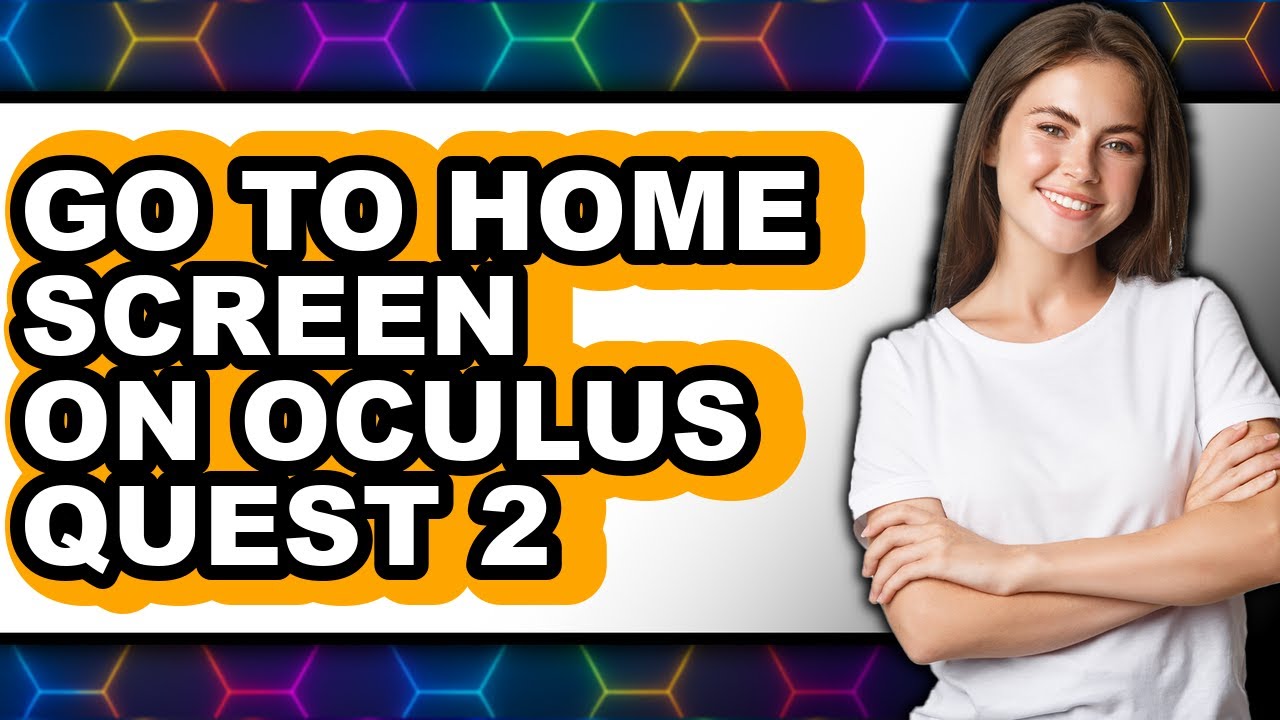 How to Go to Home Screen on Oculus Quest 2 - Easy Guide