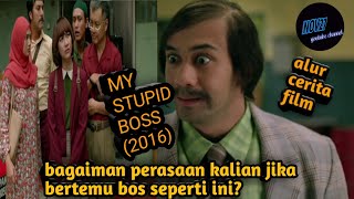 apa yg kalian lakukan jika mendapatkan bos seperti ini || ALUR CERITA FILM || MAY STUPID BOSS (2016)