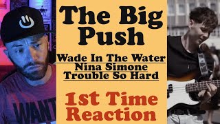 Ren | The Big Push | Wade In The Water | Nina Simone | Trouble So Hard | First Time Reaction