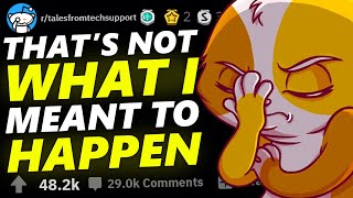 THAT'S NOT WHAT I MEANT TO HAPPEN | Tales From Tech Support