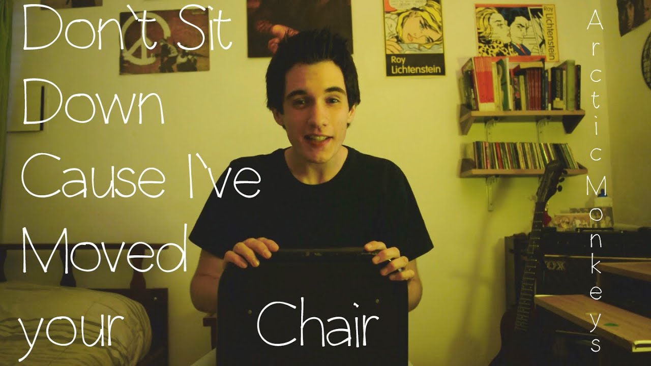 don-t-sit-down-cause-i-ve-moved-your-chair-arctic-monkeys-youtube