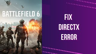 How to fix Battlefield 6 DirectX error