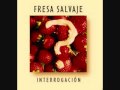 FRESA   SALVAJE   Interrogacion.wmv