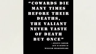 The Paradox Of Courage: Shakespeare's  Wisdom In "Cowards Die Many Times Before Their Deaths".
