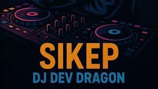 Download Lagu DJ DEV DRAGON  - SIKEP VERSI DJ REMIX original song by @NdarboyGenk  MP3