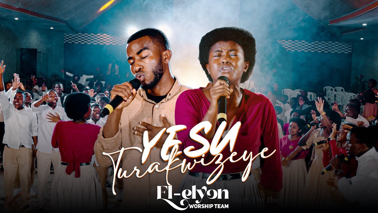 YESU TURAKWIZEYE By El Elyon Worship Team Live 2025 - YouTube
