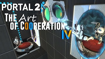 Portal 2 COOP: Custom Maps! - The Art of Cooperation IV