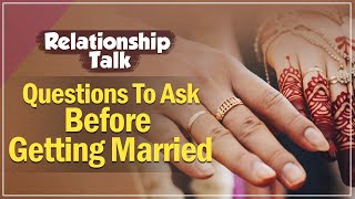 Relationship Talk Ep10: Five Questions To Ask Your Partner Before Getting Married