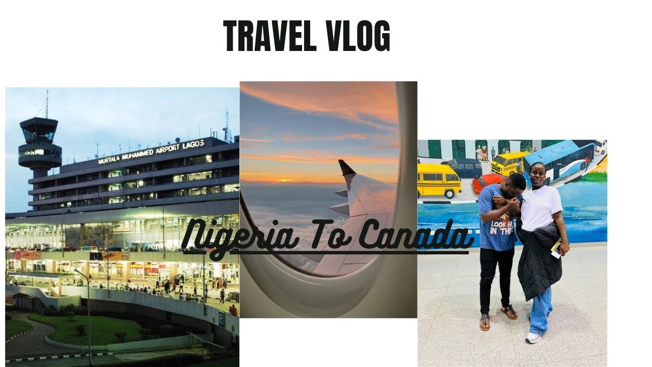 travel-vlog-nigeria-to-canada-youtube
