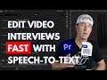 Edit Video Interviews FAST with Speech-to-Text