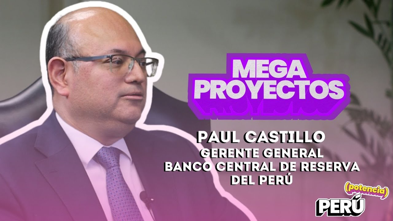 Perú Potencia - Entrevista con Paul Castillo Gerente General de Banco Central de Reserva del Perú !!