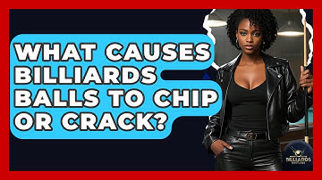 What Causes Billiards Balls To Chip Or Crack? - Billiards Hustlers