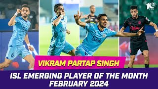 ISL Emerging Player of the Month - February 2024 | Vikram Partap Singh | ISL 2023-24