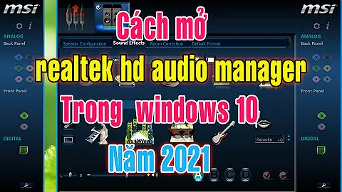 Cách mở Realtek HD Audio Manager cho windows 10 năm 2021