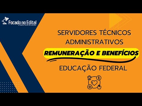 Remuneração e Benefícios - Técnicos Administrativos em Educação