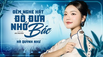 Đêm Nghe Hát Đò Đưa Nhớ Bác - Hà Quỳnh Như Hát Giữa Lăng Bác, Kỷ Niệm 135 Năm Ngày Sinh Bác Hồ