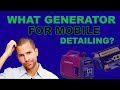 Choosing a Generator for Mobile Detailing - 3 Recommendations