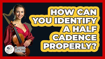 How Can You Identify a Half Cadence Properly?