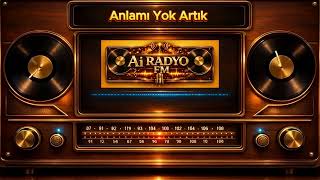Yeni Şarkı Anlamı Yok Artık Ai Radyo Fm 🎶