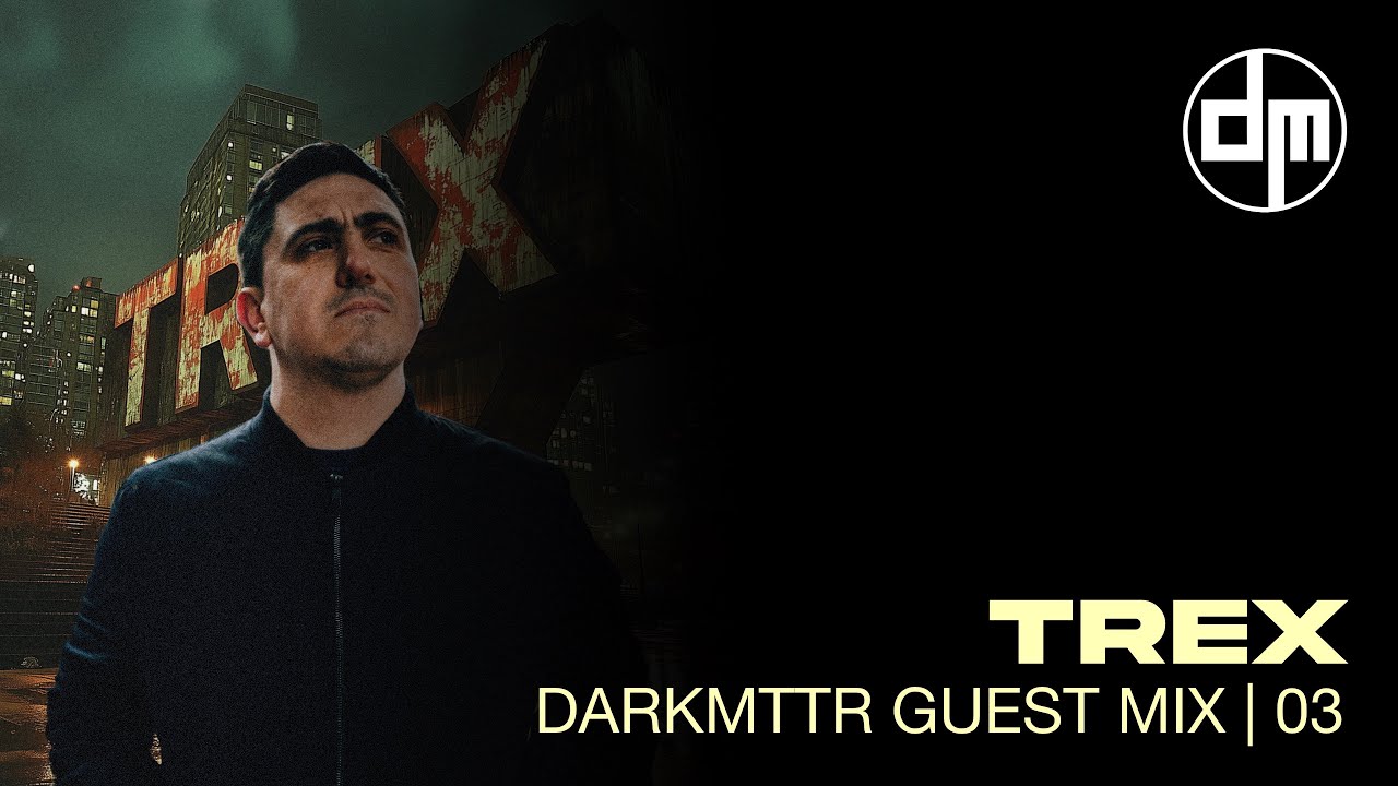Trex DARKMTTR Guest Mix | 003